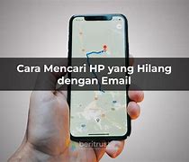 Cara Mencari Hp Yang Hilang Dengan No Hp